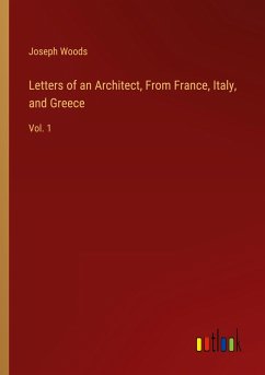 Letters of an Architect, From France, Italy, and Greece