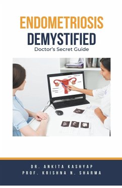 Endometriosis Demystified - Kashyap, Ankita; Sharma, Krishna N.