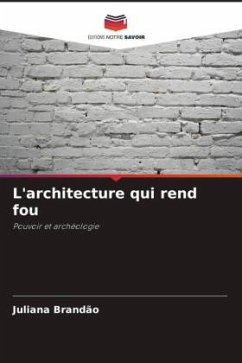 L'architecture qui rend fou - Brandão, Juliana