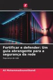 Fortificar e defender: Um guia abrangente para a segurança da rede