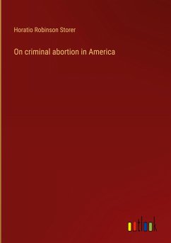 On criminal abortion in America - Storer, Horatio Robinson
