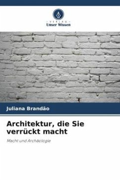 Architektur, die Sie verrückt macht - Brandão, Juliana