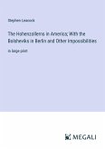 The Hohenzollerns in America; With the Bolsheviks in Berlin and Other Impossibilities