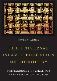 The Universal Islamic Education Methodology - Ahmad, Roohi A.