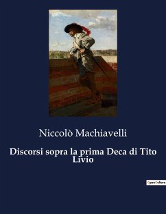 Discorsi sopra la prima Deca di Tito Livio - Machiavelli, Niccolò
