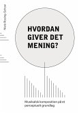 Hvordan giver det mening? Hvordan giver det mening?