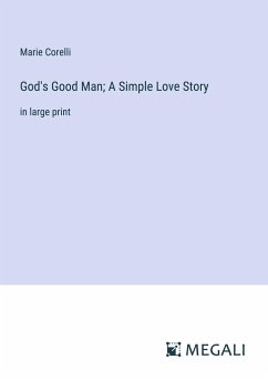 God's Good Man; A Simple Love Story - Corelli, Marie