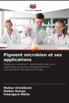 Pigment microbien et ses applications - Hrishikesh, Malkar;Rutuja, Malkar;Nikita, Fatangare