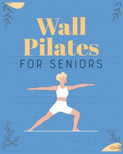 Wall Pilates for Seniors - Moran, Brittany; Haynes, Maram; Harita, Miranda