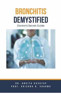 Bronchitis Demystified - Kashyap, Ankita; Sharma, Krishna N.