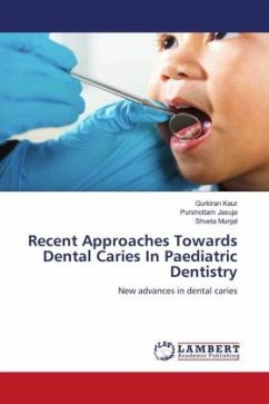 Recent Approaches Towards Dental Caries In Paediatric Dentistry - Kaur, Gurkiran;JASUJA, PURSHOTTAM;Munjal, Shveta