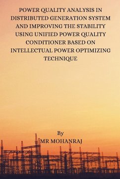 Power Quality Analysis in Distributed Generation System and Improving the Stability Using Unified Power Quality Conditioner Based on Intellectual Powe - Mohanraj
