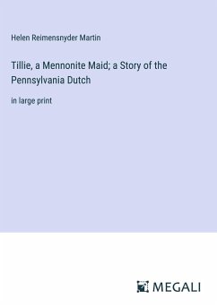 Tillie, a Mennonite Maid; a Story of the Pennsylvania Dutch - Reimensnyder Martin, Helen