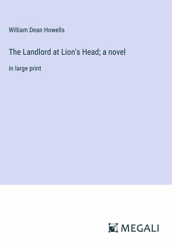 The Landlord at Lion's Head; a novel - Howells, William Dean