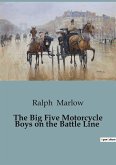 The Big Five Motorcycle Boys on the Battle Line