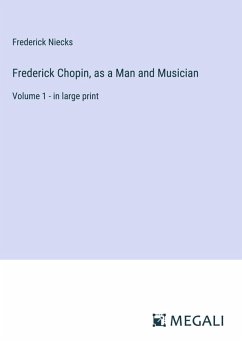 Cover Frederick Chopin, as a Man and Musician