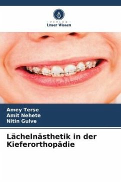 Lächelnästhetik in der Kieferorthopädie - TERSE, AMEY;Nehete, Amit;Gulve, Nitin