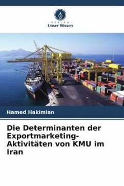 Die Determinanten der Exportmarketing-Aktivitäten von KMU im Iran - Hakimian, Hamed