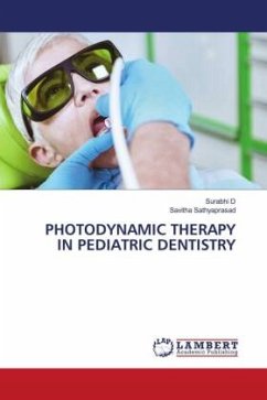 PHOTODYNAMIC THERAPY IN PEDIATRIC DENTISTRY - D, Surabhi;Sathyaprasad, Savitha