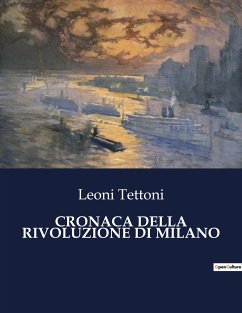 CRONACA DELLA RIVOLUZIONE DI MILANO - Tettoni, Leoni