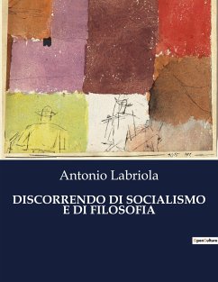 DISCORRENDO DI SOCIALISMO E DI FILOSOFIA - Labriola, Antonio