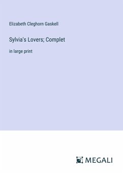 Sylvia's Lovers; Complet - Gaskell, Elizabeth Cleghorn