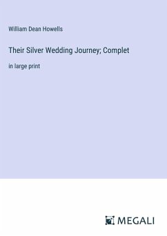 Their Silver Wedding Journey; Complet - Howells, William Dean