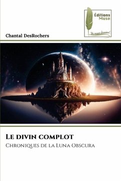 Le divin complot - DesRochers, Chantal