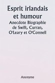 Irish Wit and Humor Anecdote Biography of Swift, Curran, O'Leary and O'Connell