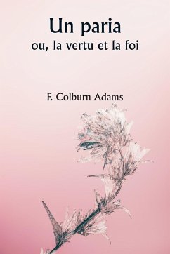 An Outcast Or, Virtue and Faith - Adams, F. Colburn