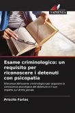 Esame criminologico: un requisito per riconoscere i detenuti con psicopatia