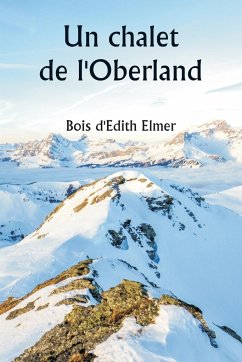 An Oberland Châlet - Wood, Edith Elmer