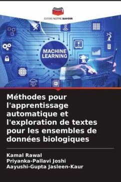 Méthodes pour l'apprentissage automatique et l'exploration de textes pour les ensembles de données biologiques - Rawal, Kamal;Joshi, Priyanka-Pallavi;Jasleen-Kaur, Aayushi-Gupta