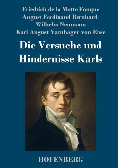 Die Versuche und Hindernisse Karls - Fouqué, Friedrich de la Motte;Bernhardi, August Ferdinand;Neumann, Wilhelm