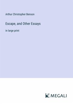 Escape, and Other Essays - Benson, Arthur Christopher