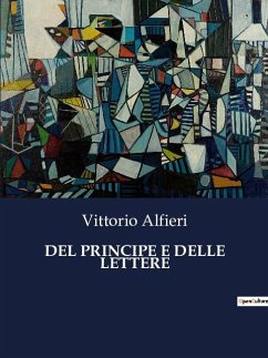 DEL PRINCIPE E DELLE LETTERE - Alfieri, Vittorio