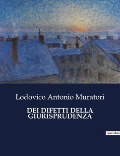 DEI DIFETTI DELLA GIURISPRUDENZA - Muratori, Lodovico Antonio