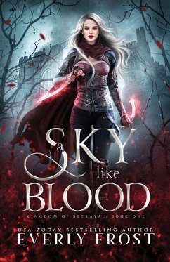 A Sky Like Blood (Kingdom of Betrayal, Book 1) - Frost, Everly