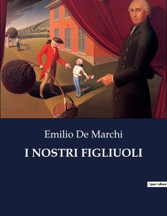 I NOSTRI FIGLIUOLI - De Marchi, Emilio