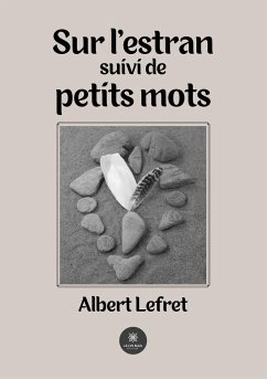 Sur l'estran suivi de petits mots - Albert Lefret