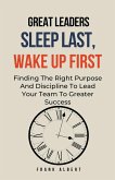 Great Leaders Sleep Last, Wake Up First