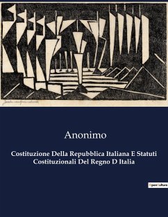 Costituzione Della Repubblica Italiana E Statuti Costituzionali Del Regno D Italia - Anonimo