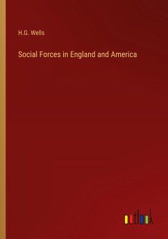 Social Forces in England and America - Wells, H. G.