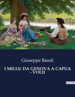 I MILLE: DA GENOVA A CAPUA - VOLII - Bandi, Giuseppe