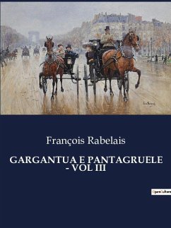 GARGANTUA E PANTAGRUELE - VOL III - Rabelais, François