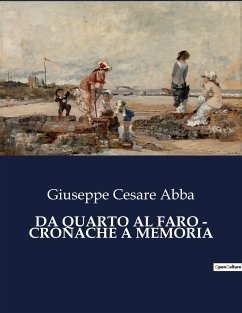 DA QUARTO AL FARO - CRONACHE A MEMORIA - Abba, Giuseppe Cesare