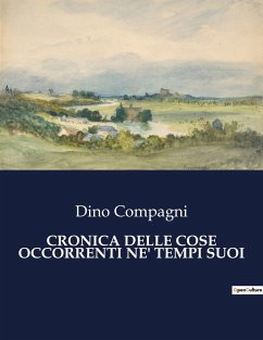 CRONICA DELLE COSE OCCORRENTI NE' TEMPI SUOI - Compagni, Dino