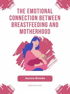 The Emotional Connection Between Breastfeeding and Motherhood (eBook, ePUB) - Brooks, Aurora