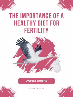 The Importance of a Healthy Diet for Fertility (eBook, ePUB) - Brooks, Aurora