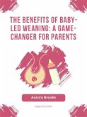 The Benefits of Baby-Led Weaning- A Game-Changer for Parents (eBook, ePUB)